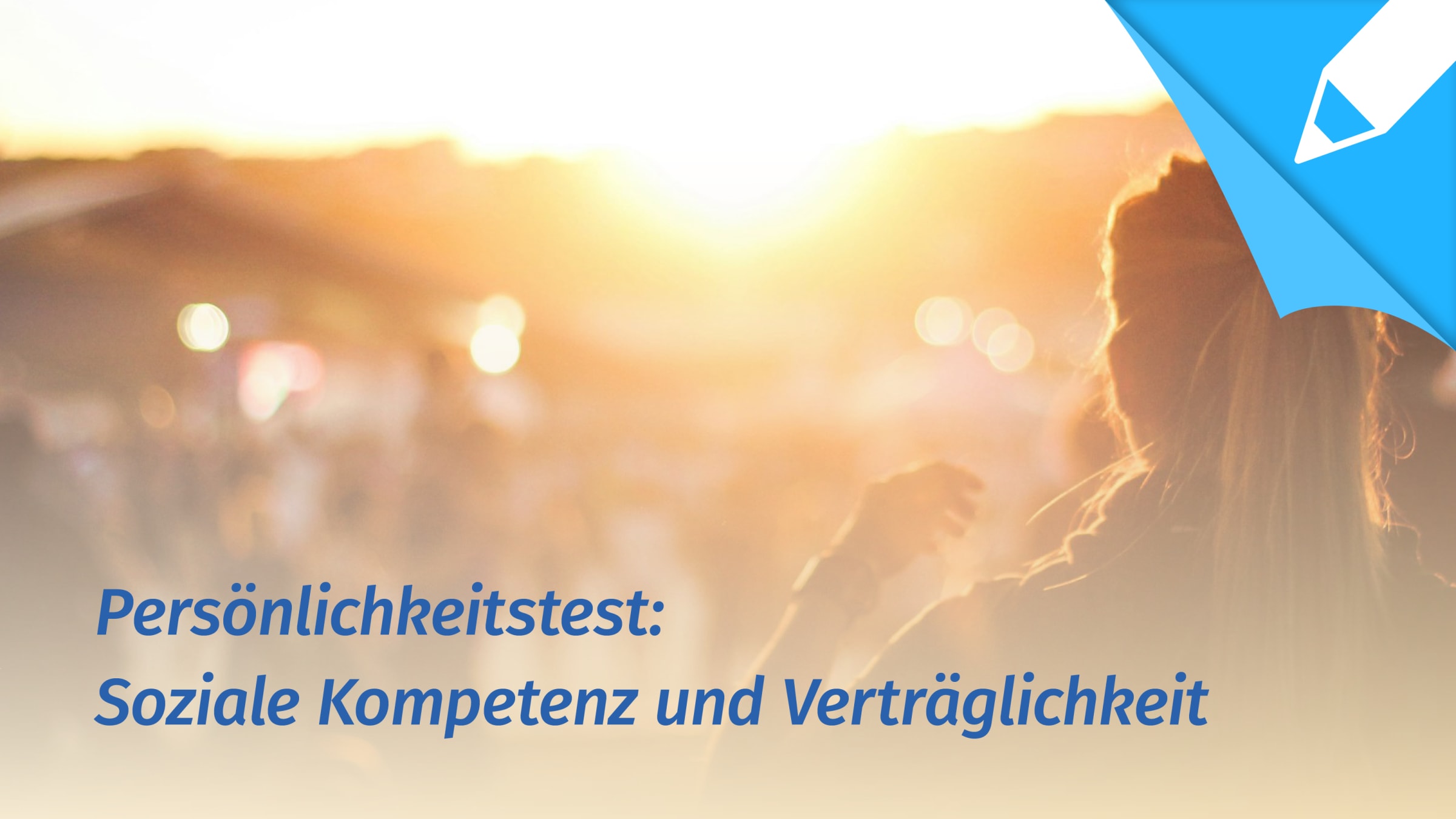 Persönlichkeitstest: Bin ich sozial kompetent und verträglich?