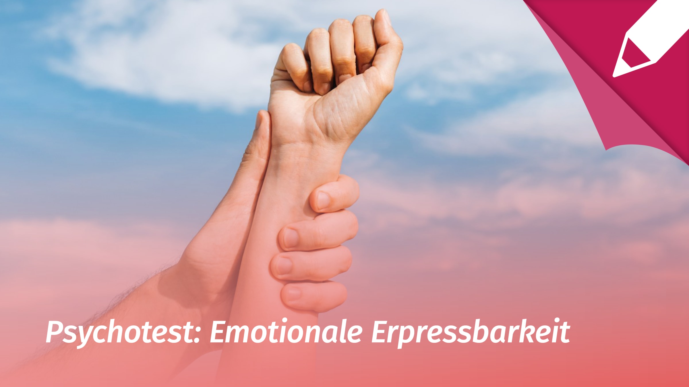 Psychotest Emotionale Abhängigkeit: Bin ich emotional erpressbar?