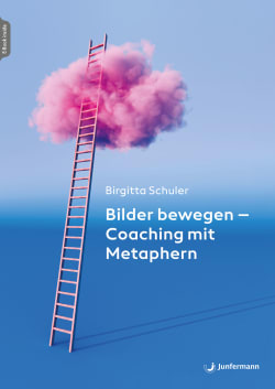 Bilder bewegen - Coaching mit Metaphern