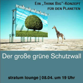 Image: Der große grüne Schutzwall – Ein »Think Big«-Konzept für den Planeten