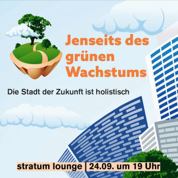 Image: Jenseits des grünen Wachstums – Die Stadt der Zukunft ist holistisch