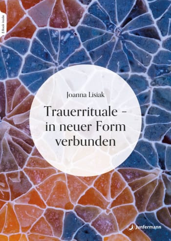 Trauerrituale – in neuer Form verbunden 