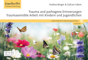 Trauma und pathogene Erinnerungen: Traumasensible Arbeit mit Kindern und Jugendlichen