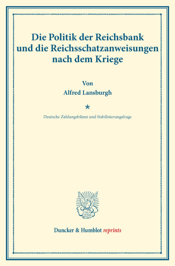 Cover: Die Politik der Reichsbank und die Reichsschatzanweisungen nach dem Kriege