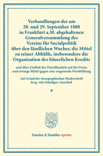 Cover: Verhandlungen der am 28. und 29. September 1888 in Frankfurt a.M. abgehaltenen Generalversammlung des Vereins für Socialpolitik über den ländlichen Wucher, die Mittel zu seiner Abhülfe, insbesondere die Organisation des bäuerlichen Kredits