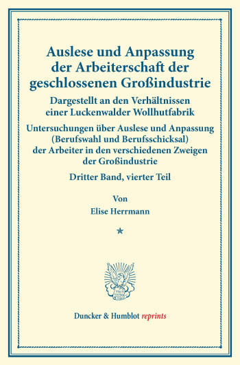 Cover: Auslese und Anpassung der Arbeiterschaft der geschlossenen Großindustrie. Dargestellt an den Verhältnissen einer Luckenwalder Wollhutfabrik