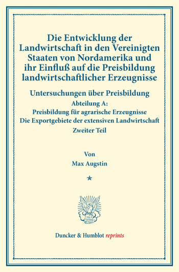 Cover: Die Entwicklung der Landwirtschaft in den Vereinigten Staaten von Nordamerika und ihr Einfluß auf die Preisbildung landwirtschaftlicher Erzeugnisse