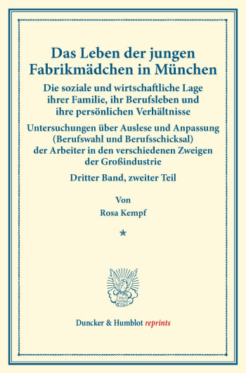 Cover: Das Leben der jungen Fabrikmädchen in München. Die soziale und wirtschaftliche Lage ihrer Familie, ihr Berufsleben und ihre persönlichen Verhältnisse. Nach statistischen Erhebungen dargestellt an der Lage von 270 Fabrikarbeiterinnen