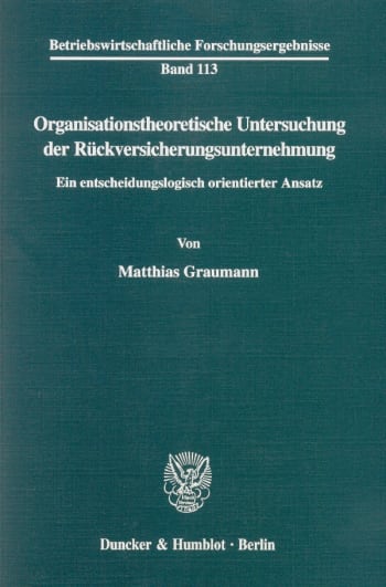 Cover: Organisationstheoretische Untersuchung der Rückversicherungsunternehmung