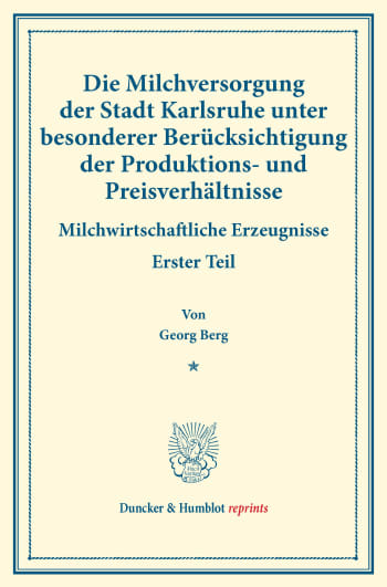 Cover: Die Milchversorgung der Stadt Karlsruhe unter besonderer Berücksichtigung der Produktions- und Preisverhältnisse