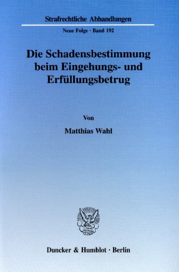 Cover: Die Schadensbestimmung beim Eingehungs- und Erfüllungsbetrug