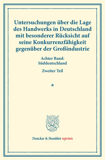 Cover: Untersuchungen über die Lage des Handwerks in Deutschland mit besonderer Rücksicht auf seine Konkurrenzfähigkeit gegenüber der Großindustrie