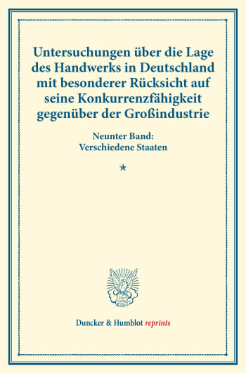 Cover: Untersuchungen über die Lage des Handwerks in Deutschland mit besonderer Rücksicht auf seine Konkurrenzfähigkeit gegenüber der Großindustrie