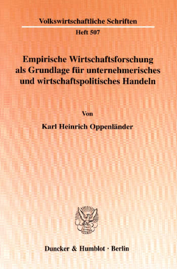 Cover: Empirische Wirtschaftsforschung als Grundlage für unternehmerisches und wirtschaftspolitisches Handeln