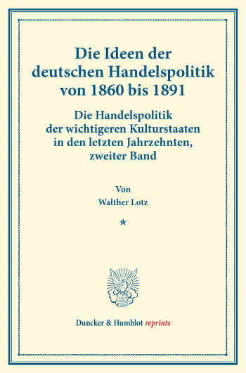 Cover: Die Ideen der deutschen Handelspolitik von 1860 bis 1891