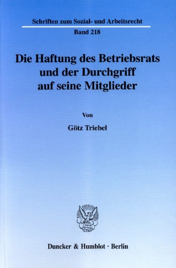 Cover: Die Haftung des Betriebsrats und der Durchgriff auf seine Mitglieder