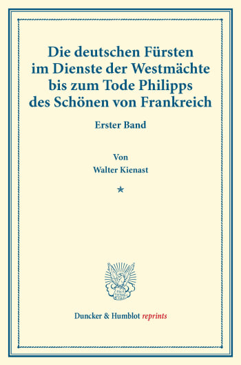 Cover: Die deutschen Fürsten im Dienste der Westmächte bis zum Tode Philipps des Schönen von Frankreich