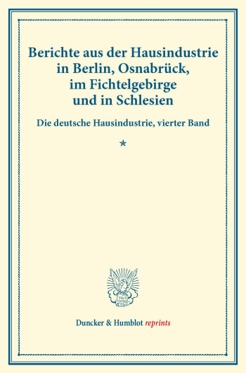 Cover: Berichte aus der Hausindustrie in Berlin, Osnabrück, im Fichtelgebirge und in Schlesien