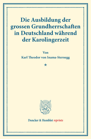 Cover: Die Ausbildung der grossen Grundherrschaften in Deutschland während der Karolingerzeit