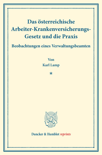 Cover: Das österreichische Arbeiter-Krankenversicherungs-Gesetz und die Praxis