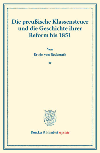 Cover: Die preußische Klassensteuer und die Geschichte ihrer Reform bis 1851