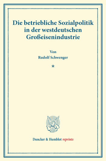 Cover: Die betriebliche Sozialpolitik in der westdeutschen Großeisenindustrie