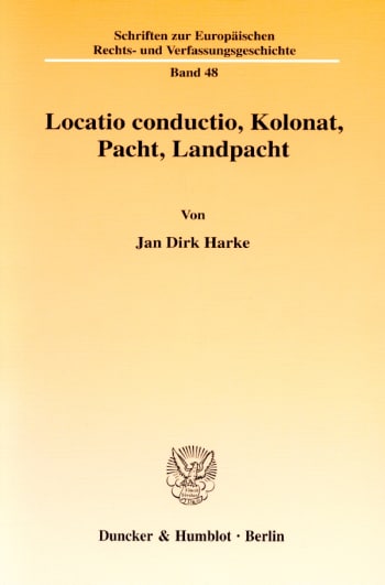 Cover: Locatio conductio, Kolonat, Pacht, Landpacht