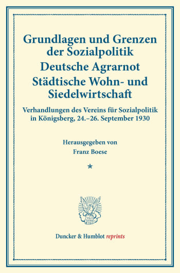 Cover: Grundlagen und Grenzen der Sozialpolitik – Deutsche Agrarnot – Städtische Wohn- und Siedelwirtschaft