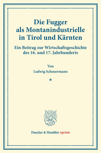 Cover: Die Fugger als Montanindustrielle in Tirol und Kärnten