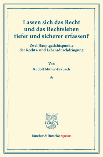 Cover: Lassen sich das Recht und das Rechtsleben tiefer und sicherer erfassen?