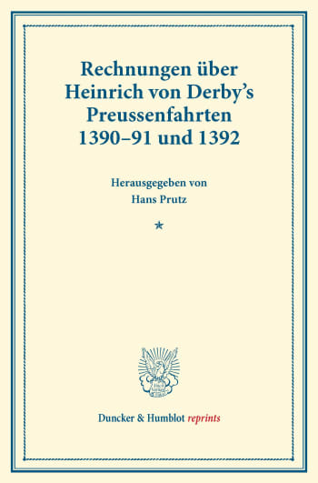 Cover: Rechnungen über Heinrich von Derby's Preussenfahrten 1390–91 und 1392