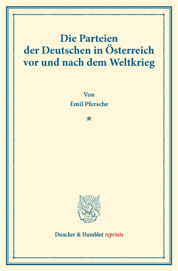 Cover: Die Parteien der Deutschen in Österreich vor und nach dem Weltkrieg