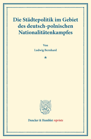 Cover: Die Städtepolitik im Gebiet des deutsch-polnischen Nationalitätenkampfes