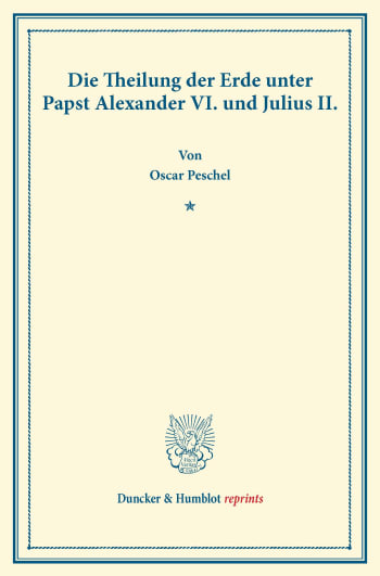 Cover: Die Theilung der Erde unter Papst Alexander VI. und Julius II