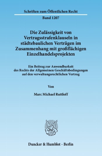 Cover: Die Zulässigkeit von Vertragsstrafenklauseln in städtebaulichen Verträgen im Zusammenhang mit großflächigen Einzelhandelsprojekten