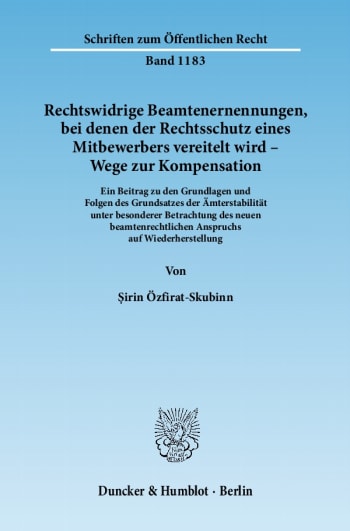 Cover: Rechtswidrige Beamtenernennungen, bei denen der Rechtsschutz eines Mitbewerbers vereitelt wird - Wege zur Kompensation