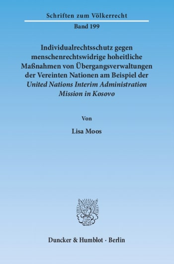 Cover: Individualrechtsschutz gegen menschenrechtswidrige hoheitliche Maßnahmen von Übergangsverwaltungen der Vereinten Nationen am Beispiel der United Nations Interim Administration Mission in Kosovo