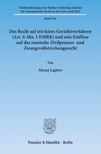 Cover: Das Recht auf ein faires Gerichtsverfahren (Art. 6 Abs. 1 EMRK) und sein Einfluss auf das russische Zivilprozess- und Zwangsvollstreckungsrecht