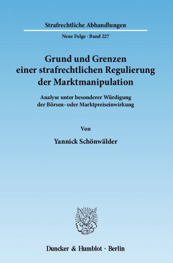 Cover: Grund und Grenzen einer strafrechtlichen Regulierung der Marktmanipulation