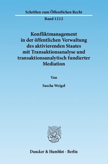 Cover: Konfliktmanagement in der öffentlichen Verwaltung des aktivierenden Staates mit Transaktionsanalyse und transaktionsanalytisch fundierter Mediation