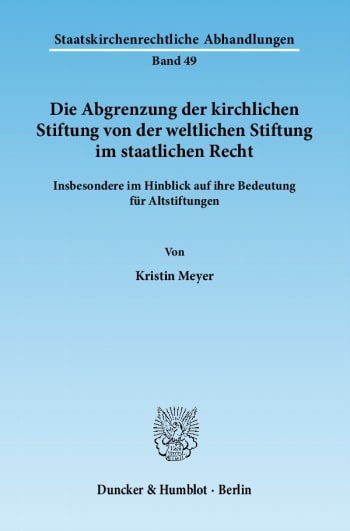 Cover: Die Abgrenzung der kirchlichen Stiftung von der weltlichen Stiftung im staatlichen Recht