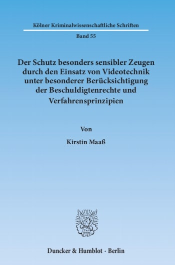 Cover: Der Schutz besonders sensibler Zeugen durch den Einsatz von Videotechnik unter besonderer Berücksichtigung der Beschuldigtenrechte und Verfahrensprinzipien