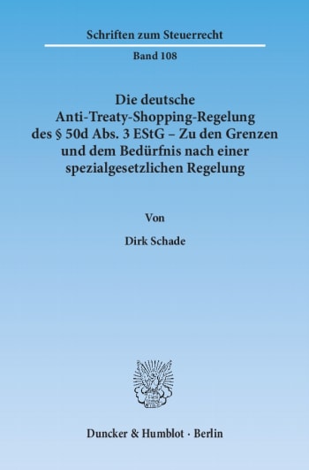 Cover: Die deutsche Anti-Treaty-Shopping-Regelung des § 50d Abs. 3 EStG – Zu den Grenzen und dem Bedürfnis nach einer spezialgesetzlichen Regelung