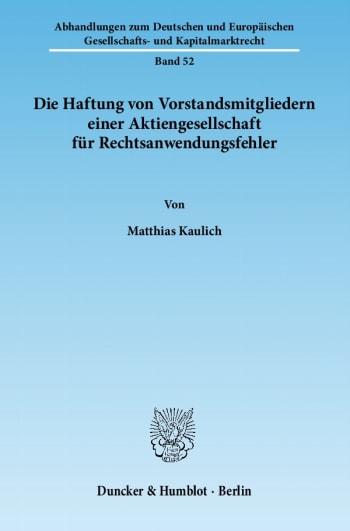 Cover: Die Haftung von Vorstandsmitgliedern einer Aktiengesellschaft für Rechtsanwendungsfehler