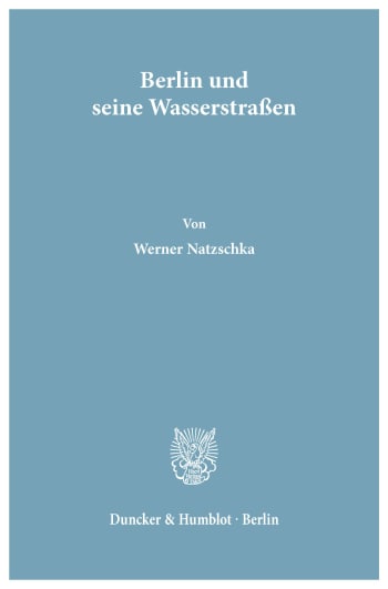 Cover: Berlin und seine Wasserstraßen