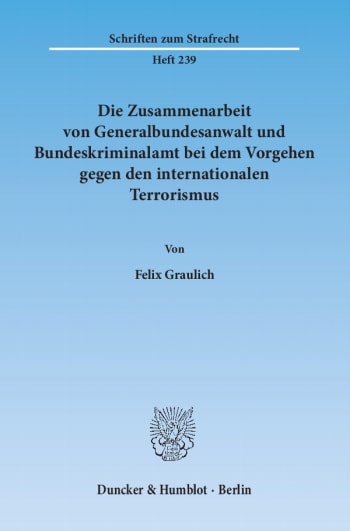 Cover: Die Zusammenarbeit von Generalbundesanwalt und Bundeskriminalamt bei dem Vorgehen gegen den internationalen Terrorismus