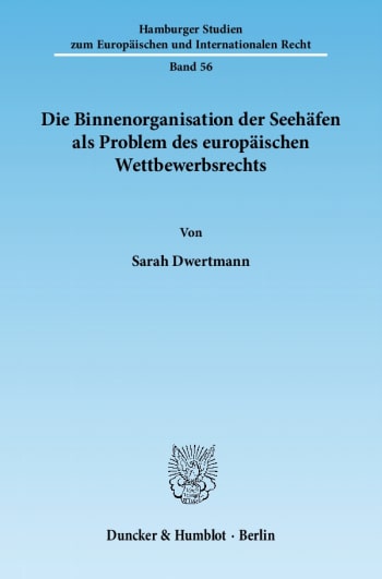 Cover: Die Binnenorganisation der Seehäfen als Problem des europäischen Wettbewerbsrechts