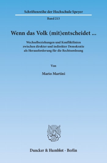 Cover: Wenn das Volk (mit)entscheidet … Wechselbeziehungen und Konfliktlinien zwischen direkter und indirekter Demokratie als Herausforderung für die Rechtsordnung