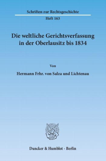 Cover: Die weltliche Gerichtsverfassung in der Oberlausitz bis 1834