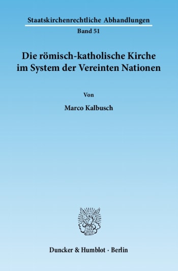 Cover: Die römisch-katholische Kirche im System der Vereinten Nationen